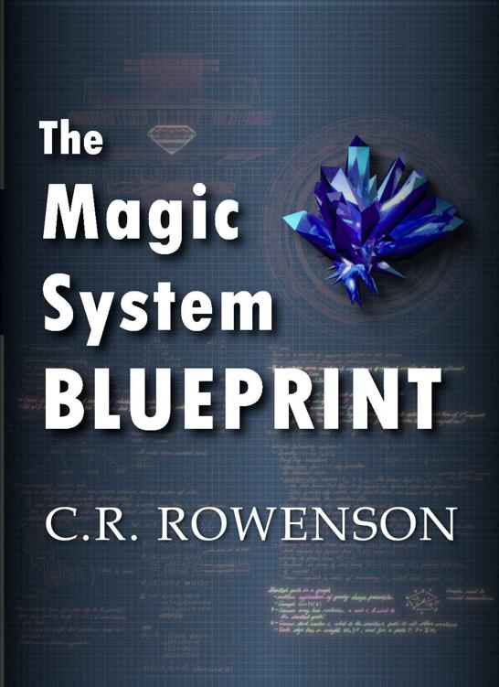 The Magic System Blueprint A Fiction Writers Guide To Building Magic Systems C R Rowenson