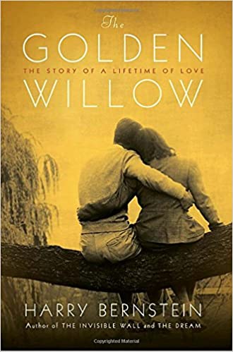 The Golden Willow The Story Of A Lifetime Of Love 1st Edition Bernstein