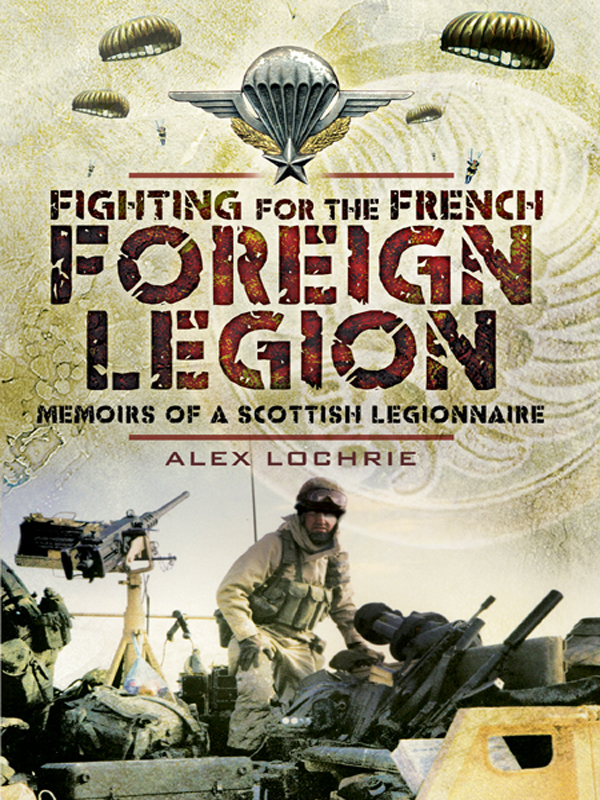 Fighting For The French Foreign Legion Memoirs Of A Scottish Legionnaire Alex Lochrie