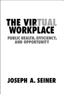 The Virtual Workplace Public Health Efficiency And Opportunity Joseph A Seiner