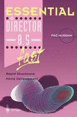 Essential Director 85 Fast Rapid Shockwave Movie Development 1st Edition Fiaz Hussain Bsc Hons
