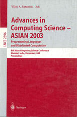 Advances In Computing Science Asian 2003 Progamming Languages And Distributed Computation Programming Languages And Distributed Computation 8th Asian Computing Science Conference Mumbai India December 1012 2003 Proceedings 1st Edition Greg Morrisett Auth
