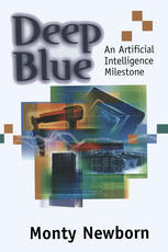 Deep Blue An Artificial Intelligence Milestone 1st Edition Monty Newborn Auth