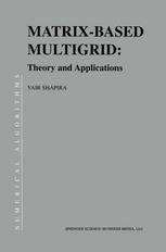 Matrixbased Multigrid Theory And Applications Yair Shapira Auth