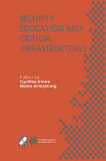 Security Education And Critical Infrastructures Ifip Tc11 Wg118 Third Annual World Conference On Information Security Education Wise3 June 2628 2003 Monterey California Usa 1st Edition Dorothy E Denning Auth