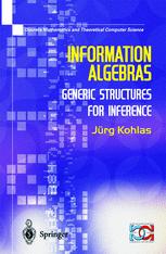 Information Algebras Generic Structures For Inference 1st Edition Jrg Kohlas Auth