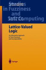 Latticevalued Logic An Alternative Approach To Treat Fuzziness And Incomparability 1st Edition Professor Dr Yang Xu