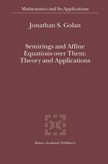 Semirings And Affine Equations Over Them Theory And Applications 1st Edition Jonathan S Golan Auth