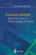 Production Methods Behind The Scenes Of Virtual Inhabited 3d Worlds 1st Edition Kim Halskov Madsen Auth