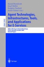 Agent Technologies Infrastructures Tools And Applications For Eservices Node 2002 Agentrelated Workshops Erfurt Germany October 710 2002 Revised Papers 1st Edition Michael N Huhns Auth