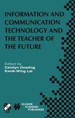 Information And Communication Technology And The Teacher Of The Future Ifip Tc3 Wg31 Wg33 Working Conference On Ict And The Teacher Of The Future January 2731 2003 Melbourne Australia 1st Edition Bernard Cornu Auth