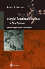 Morphofunctional Machines The New Species Designing Embodied Intelligence 1st Edition Rolf Pfeifer Auth