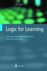 Logic For Learning Learning Comprehensible Theories From Structured Data 1st Edition J W Lloyd Auth