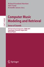 Computer Music Modeling And Retrieval Sense Of Sounds 4th International Symposium Cmmr 2007 Copenhagen Denmark August 2731 2007 Revised Papers 1st Edition John Chowning Auth