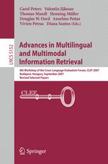 Advances In Multilingual And Multimodal Information Retrieval 8th Workshop Of The Crosslanguage Evaluation Forum Clef 2007 Budapest Hungary September 1921 2007 Revised Selected Papers 1st Edition Carol Peters Auth