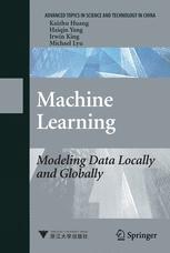 Machine Learning Modeling Data Locally And Globally Jointly Published With Zhejiang University Press2008 Dr Kaizhu Huang
