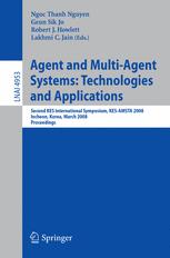 Agent And Multiagent Systems Technologies And Applications Second Kes International Symposium Kesamsta 2008 Incheon Korea March 2628 2008 Proceedings 1st Edition Chihchun Chen