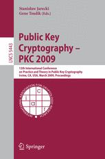 Public Key Cryptography Pkc 2009 12th International Conference On Practice And Theory In Public Key Cryptography Irvine Ca Usa March 1820 2009 Proceedings 1st Edition Alexander May