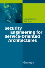 Security Engineering For Serviceoriented Architectures 1st Edition Michael Hafner