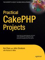 Practical Cakephp Projects 1st Edition Kai Chan John Omokore