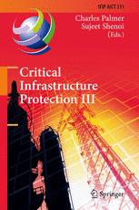 Critical Infrastructure Protection Iii Third Annual Ifip Wg 1110 International Conference On Critical Infrastructure Protection Hanover New Hampshire Usa March 2325 2009 Revised Selected Papers 1st Edition Scott Dynes Auth