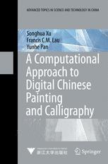 A Computational Approach To Digital Chinese Painting And Calligraphy 1st Edition Dr Songhua Xu