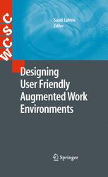 Designing User Friendly Augmented Work Environments From Meeting Rooms To Digital Collaborative Spaces 1st Edition Saadi Lahlou Auth