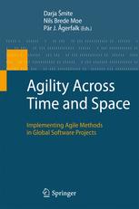 Agility Across Time And Space Implementing Agile Methods In Global Software Projects Darja Mite