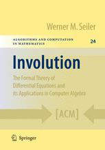 Involution The Formal Theory Of Differential Equations And Its Applications In Computer Algebra 1st Edition Werner M Seiler Auth