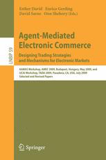 Agentmediated Electronic Commerce Designing Trading Strategies And Mechanisms For Electronic Markets Aamas Workshop Amec 2009 Budapest Hungary May 12 2009 And Ijcai Workshop Tada 2009 Pasadena Ca Usa July 13 2009 Selected And Revised Paper 1st Edition Sofia Ceppi
