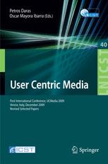 User Centric Media First International Conference Ucmedia 2009 Venice Italy December 911 2009 Revised Selected Papers 1st Edition Nadia Magnenatthalmann