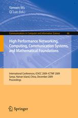 High Performance Networking Computing Communication Systems And Mathematical Foundations International Conferences Ichcc 2009ictmf 2009 Sanya Hainan Island China December 1314 2009 Proceedings 1st Edition Yunping Wu