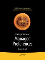 Enterprise Mac Managed Preferences 1st Edition Edward Marczak