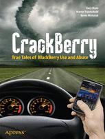 Crackberry True Tales Of Blackberry Use And Abuse 1st Edition Kevin Michaluk