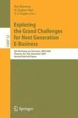 Exploring The Grand Challenges For Next Generation Ebusiness 8th Workshop On Ebusiness Web 2009 Phoenix Az Usa December 15 2009 Revised Selected Papers 1st Edition Vijayan Sugumaran