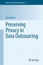 Preserving Privacy In Data Outsourcing 1st Edition Sara Foresti Auth