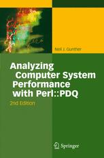 Analyzing Computer System Performance With Perlpdq 2nd Edition Neil J Gunther Auth
