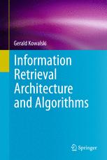 Information Retrieval Architecture And Algorithms 1st Edition Gerald Kowalski Auth