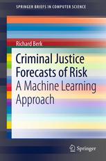 Criminal Justice Forecasts Of Risk A Machine Learning Approach 1st Edition Richard Berk Auth