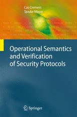 Operational Semantics And Verification Of Security Protocols 1st Edition Cas Cremers