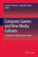 Computer Games And New Media Cultures A Handbook Of Digital Games Studies 1st Edition Johannes Fromme