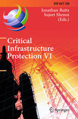 Critical Infrastructure Protection Vi 6th Ifip Wg 1110 International Conference Iccip 2012 Washington Dc Usa March 1921 2012 Revised Selected Papers 1st Edition Fabio Bisogni