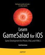Learn Gamesalad For Ios Game Development For Iphone Ipad And Html5 1st Edition David Guerineau Auth