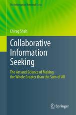 Collaborative Information Seeking The Art And Science Of Making The Whole Greater Than The Sum Of All 1st Edition Chirag Shah Auth