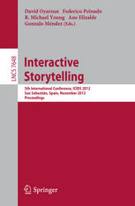 Interactive Storytelling 5th International Conference Icids 2012 San Sebastin Spain November 1215 2012 Proceedings 1st Edition Velimatti Karhulahti Auth
