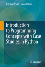 Introduction To Programming Concepts With Case Studies In Python 1st Edition Gktrk Oluk