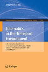 Telematics In The Transport Environment 12th International Conference On Transport Systems Telematics Tst 2012 Katowiceustro Poland October 1013 2012 Selected Papers 1st Edition Iraklis Tsekourakis