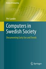 Computers In Swedish Society Documenting Early Use And Trends 1st Edition Per Lundin Auth