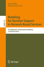 Modeling For Decision Support In Networkbased Services The Application Of Quantitative Modeling To Service Science 1st Edition Daniel Dolk