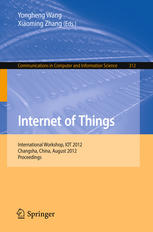 Internet Of Things International Workshop Iot 2012 Changsha China August 1719 2012 Proceedings 1st Edition Yuyang Peng